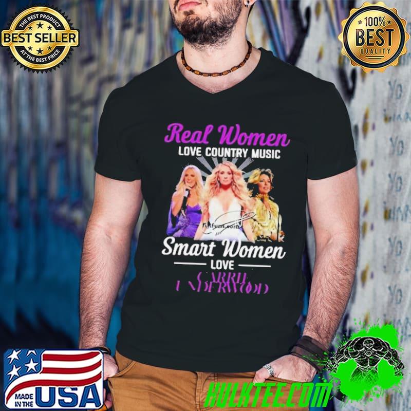 Original real Women Love Country Music Smart Women Love Carrie Underwood Signature Shirt