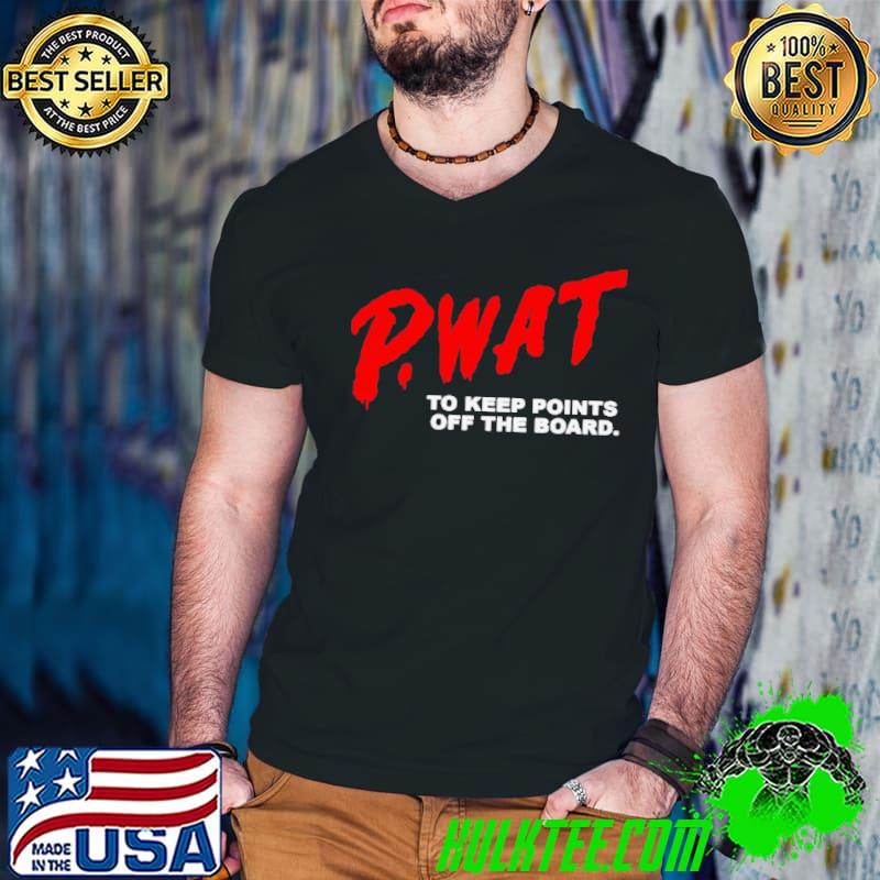P-WAT to keep points off the board shirt