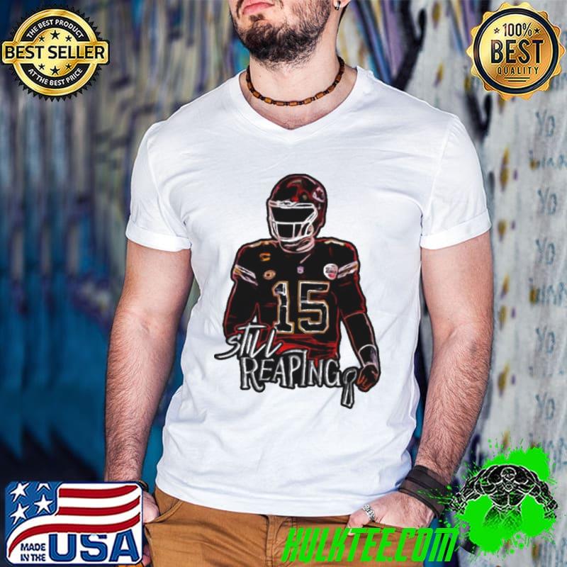 Patrick Mahomes Chiefs Still reaping shirt