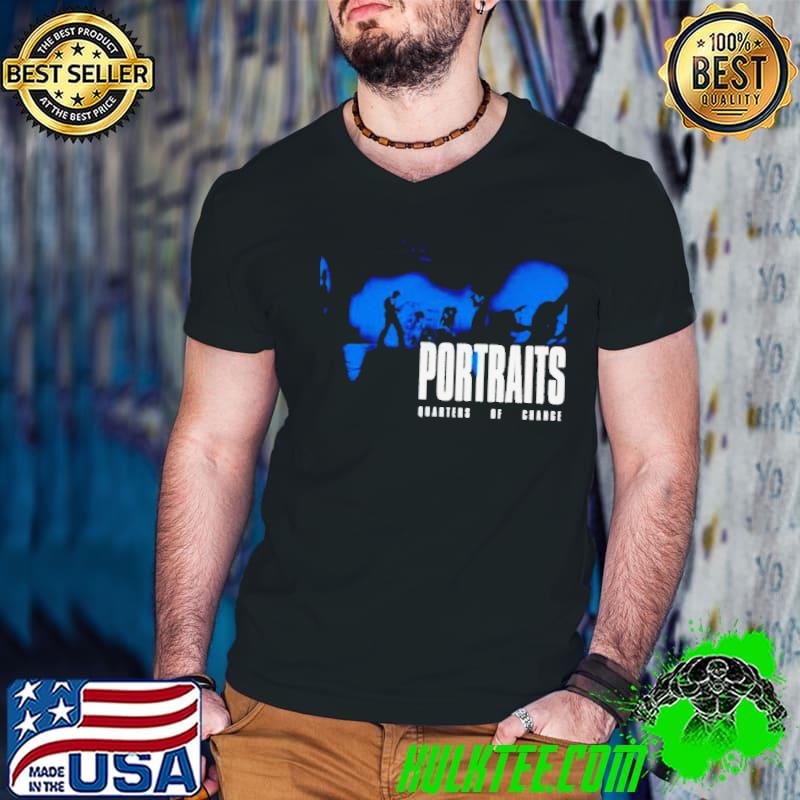 Portraits quarters of change show shirt