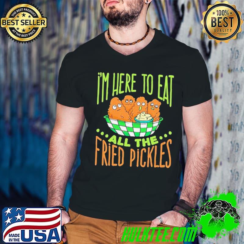 Predator Poachers i’m here to eat all the fried pickles shirt