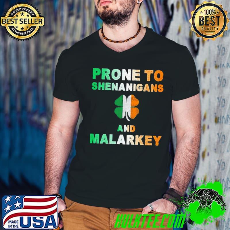 Prone to Shenanigans and malarkey St Patrick’s day shirt