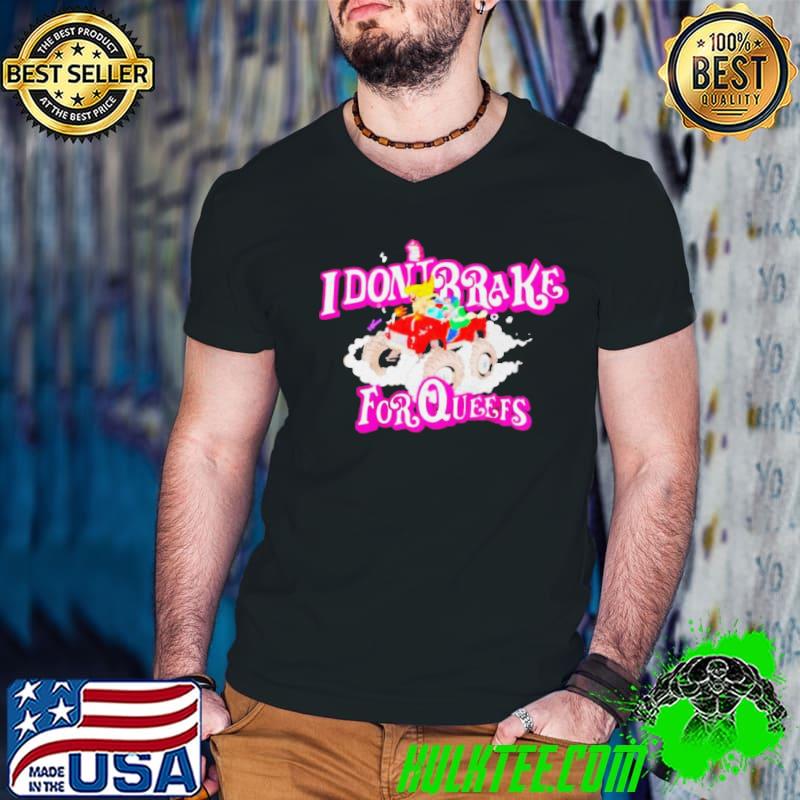 Rat I don’t brake for queefs shirt