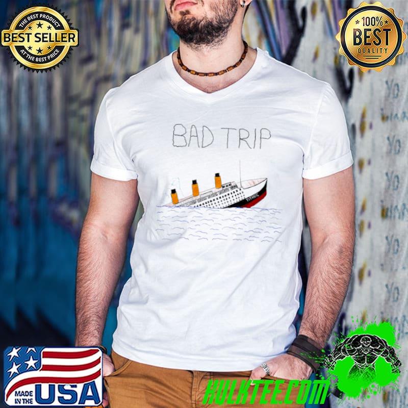 RMS Titanic boat bad trip shirt