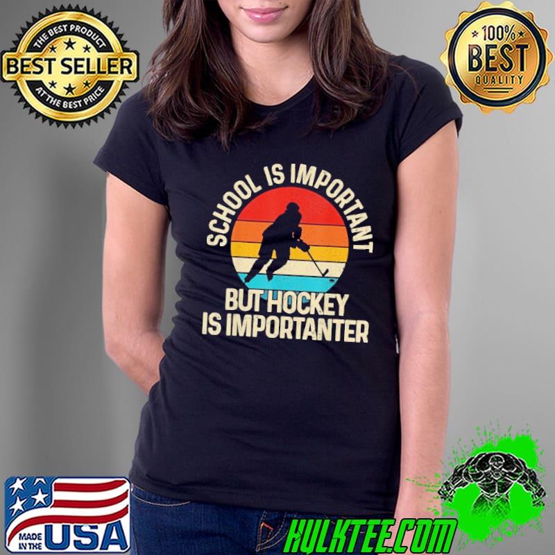 School Is Important But Hockey Is Importanter Vintage Sunset Shirt Ladies Tee School Is Important But Hockey Is Importanter Vintage Sunset Shirt Ladies Tee