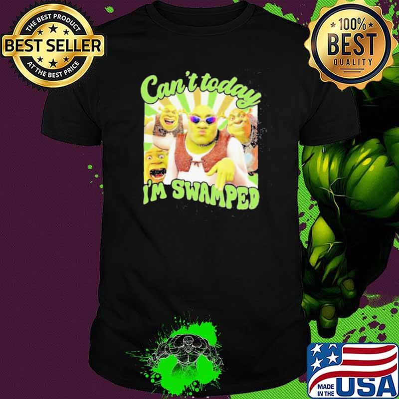 Shrek Can’t Today I’m Swamped Vintage shirt