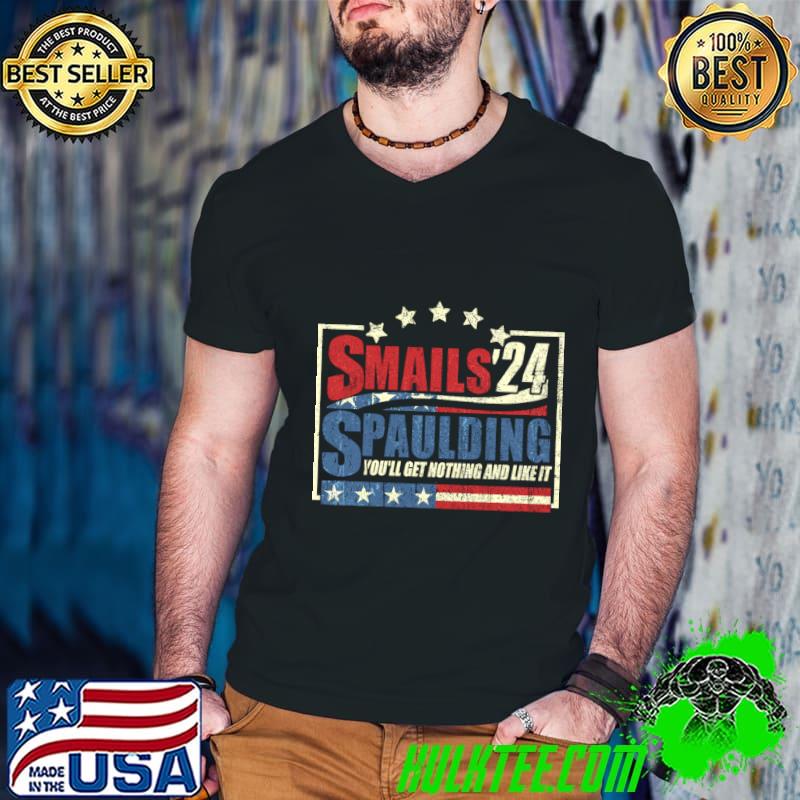 Smails Spaulding'24 You'll Get Nothing And Like It American Flag Election T-Shirt Guys V Neck Smails Spaulding'24 You'll Get Nothing And Like It American Flag Election T-Shirt Guys V Neck