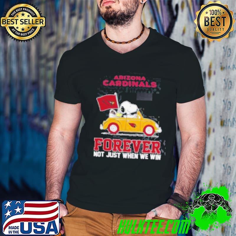 Snoopy and Woodstock driving car Arizona Cardinals forever not just when we win shirt