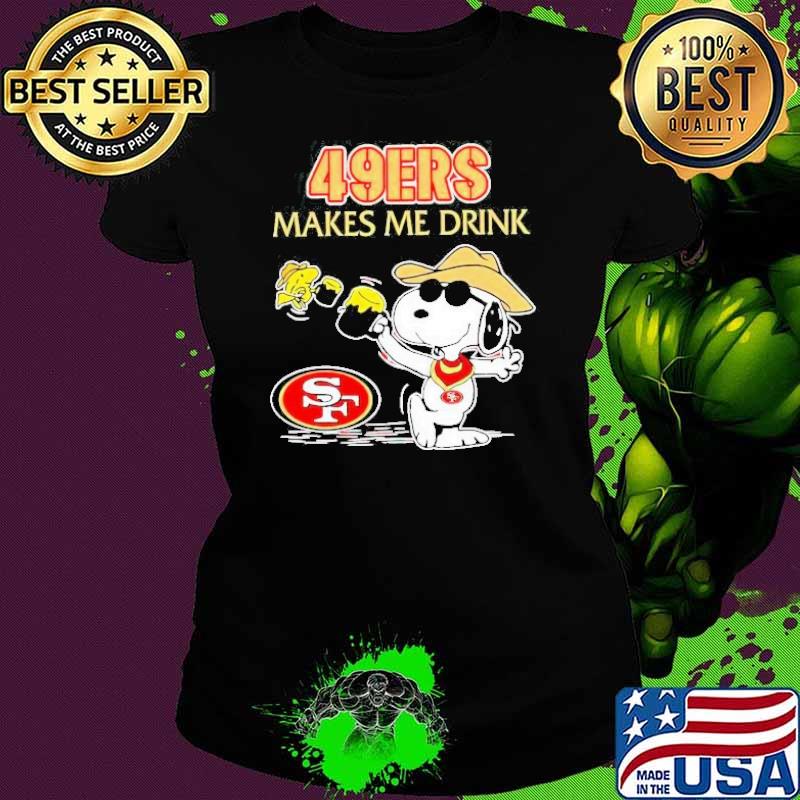Snoopy And Woodstock San Francisco 49ers Makes Me Drink Shirt