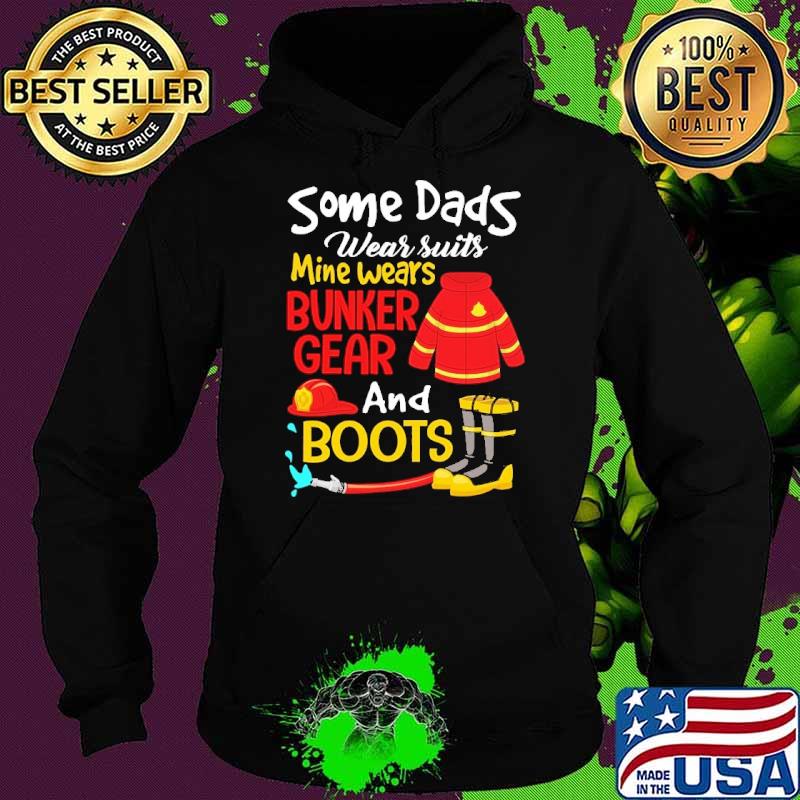 Some dads wear suits mine wears bunker gear firefighter s Hoodie Some dads wear suits mine wears bunker gear firefighter s Hoodie