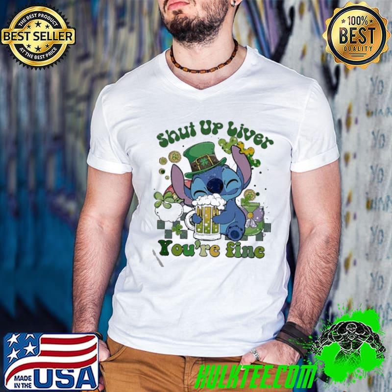 Stitch Shut Up Liver St. Patrick’s Day Shirt