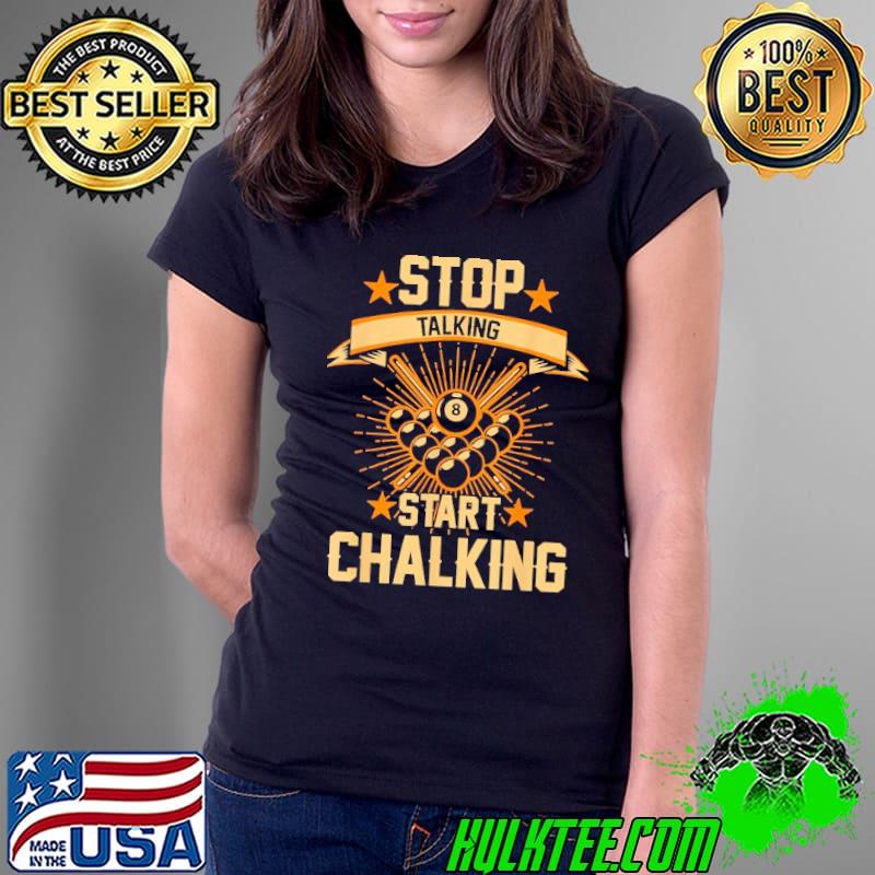 Stop talking start chalking pool billard 8 ball s Ladies Tee Stop talking start chalking pool billard 8 ball s Ladies Tee