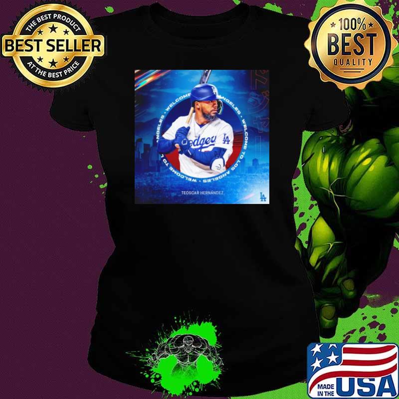 Teoscar Hernández welcome to Los Angeles Dodgers shirt