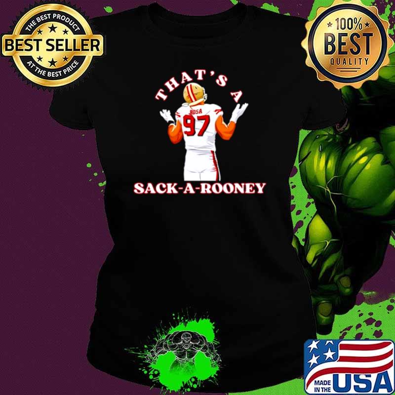 That’s a snack a Rooney Nick Bosa 49ers player shirt