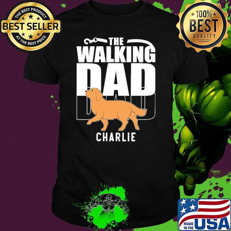 The walking dad charlie dog shirt