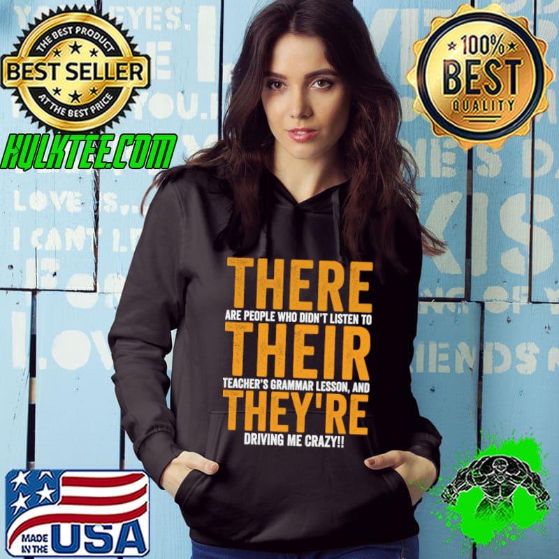 There Their They're Are People Who Didn't Listen To English Grammar Teacher T-Shirt