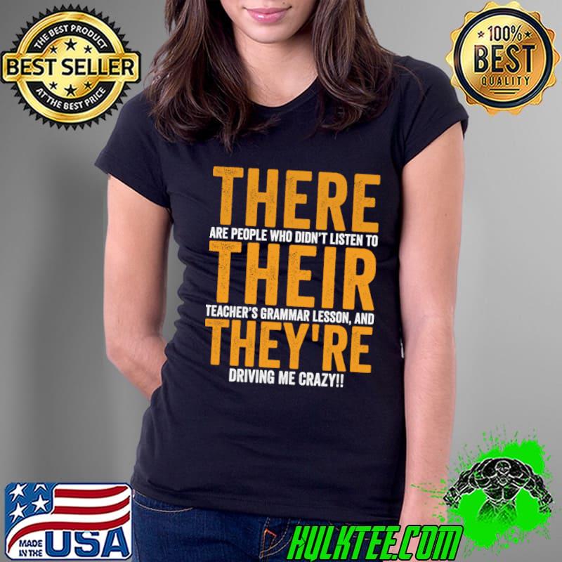 There Their They're Are People Who Didn't Listen To English Grammar Teacher T-Shirt Ladies Tee There Their They're Are People Who Didn't Listen To English Grammar Teacher T-Shirt Ladies Tee