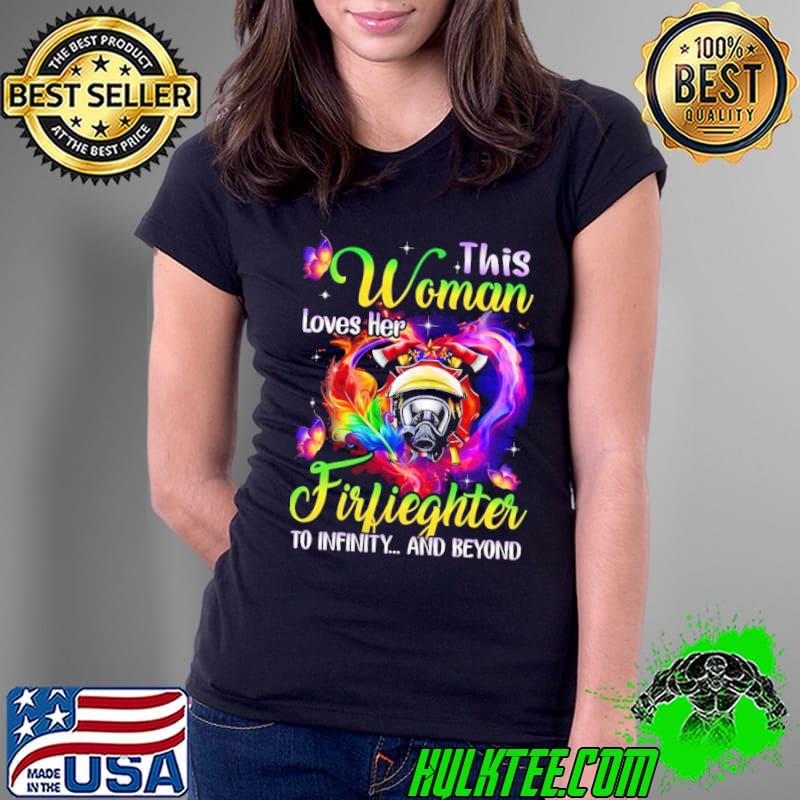 This woman loves her firefighter to infinity and beyond colors shirt