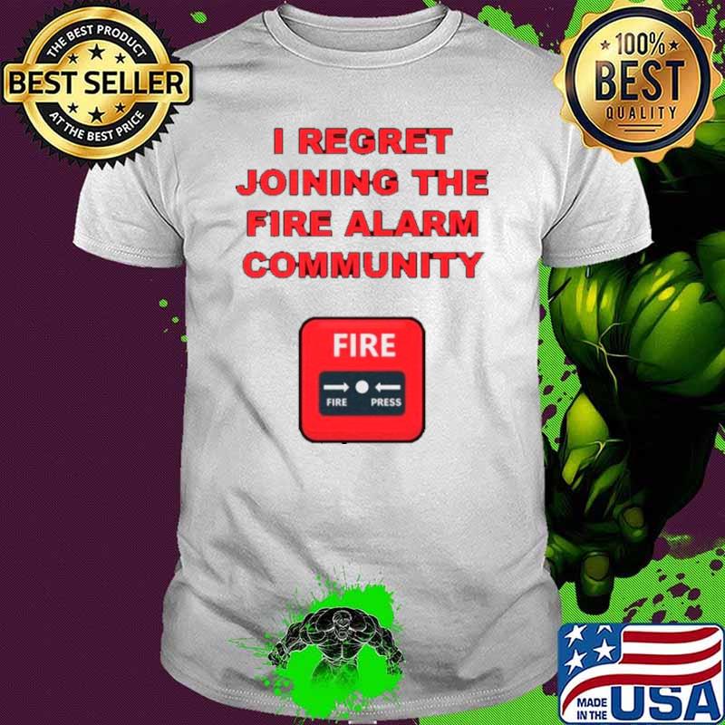 Top i regret joining the fire alarm community s Unisex Top i regret joining the fire alarm community s Unisex
