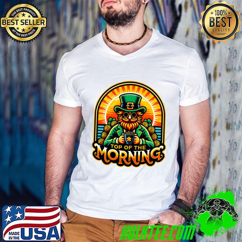 Top of The Morning St patrick's Day March T-Shirt