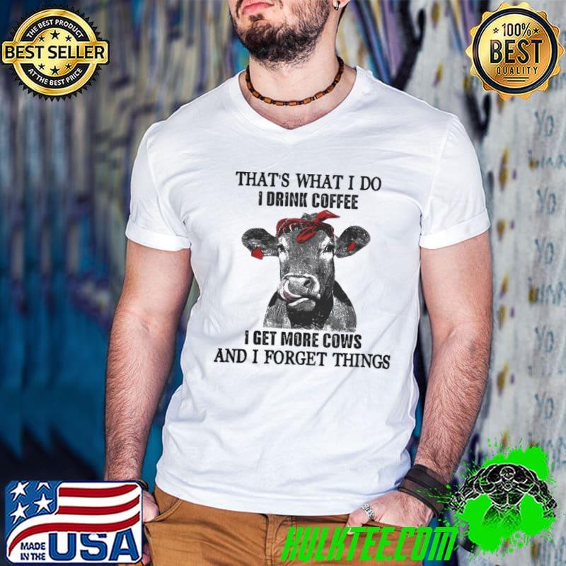 Top that's what do drink coffee get more cows forget things s Guys V Neck Top that's what do drink coffee get more cows forget things s Guys V Neck