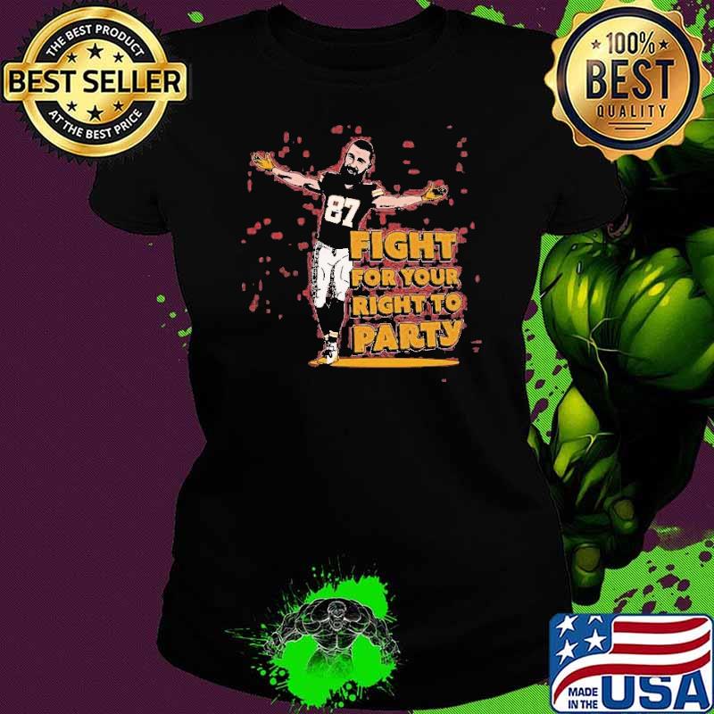 Travis Kelce Fight For Your Right To Party Shirt Ladies tee Travis Kelce Fight For Your Right To Party Shirt Ladies tee