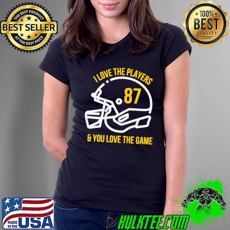 Travis Kelce I love the players and you love the game shirt