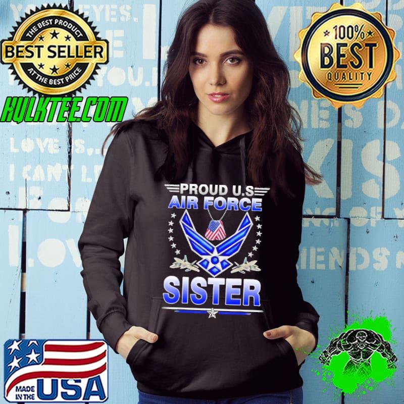 US Air Force Proud US Air Force Proud Sister Proud Air Force Shirt