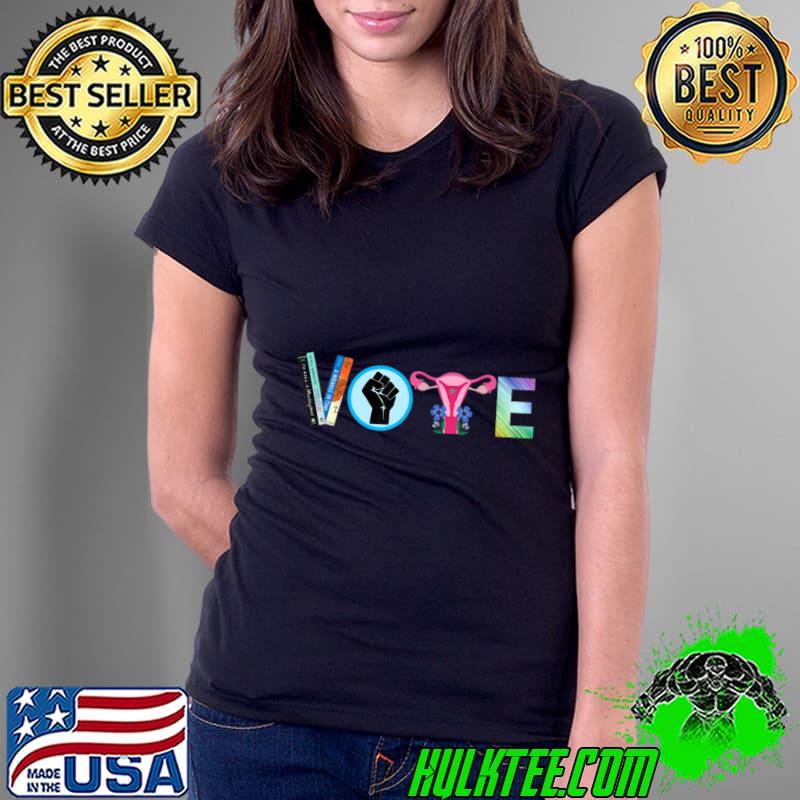 Vote Books Fist Ovaries LGTBQ Feminist T-Shirt Ladies Tee Vote Books Fist Ovaries LGTBQ Feminist T-Shirt Ladies Tee