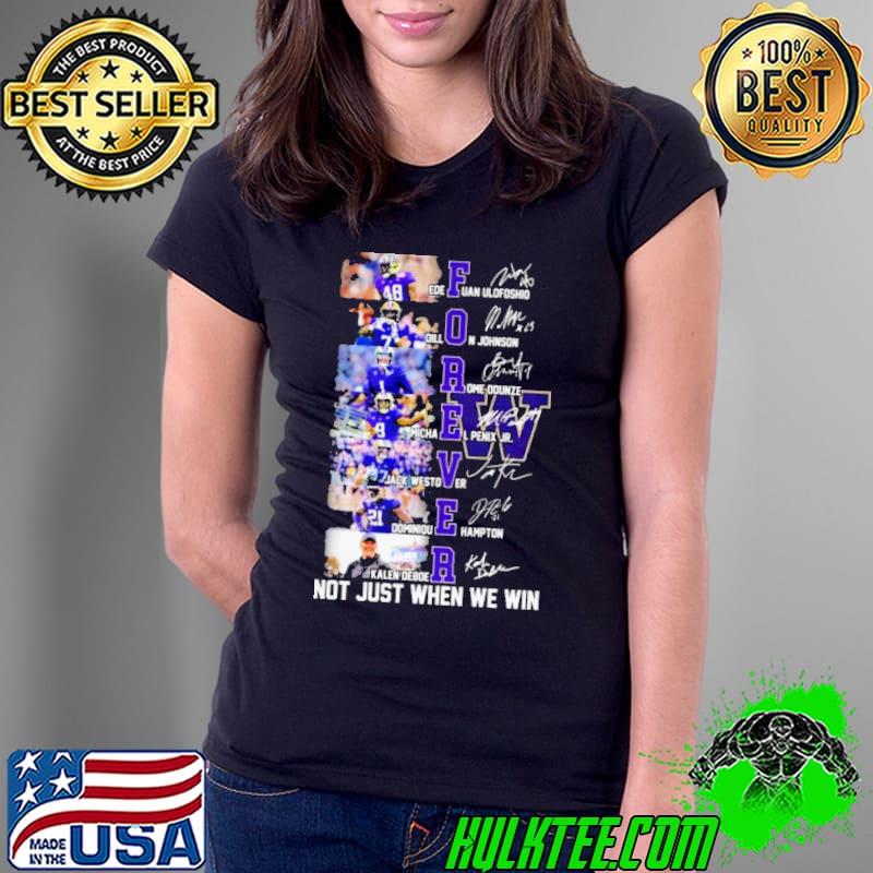 Washington Huskies Players Forever Not Just When We Win Signatures Shirt Washington Huskies Players Forever Not Just When We Win Signatures Shirt