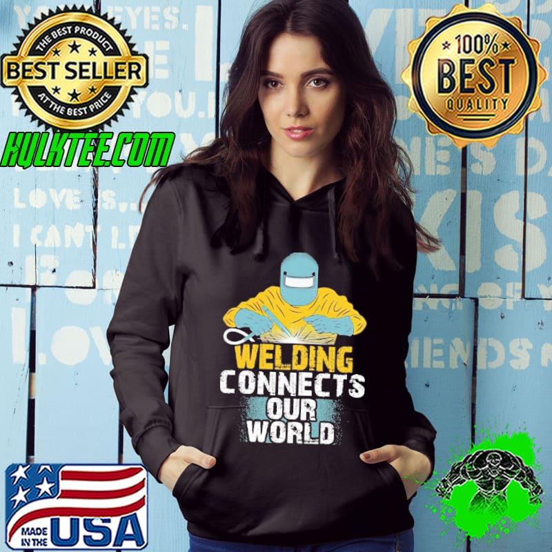 Welding connects our world shirt