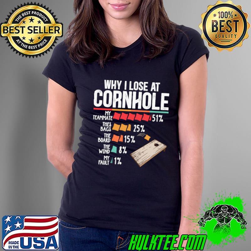 Why I Lose at Cornhole my teammate thes bags the wind T-Shirt Ladies Tee Why I Lose at Cornhole my teammate thes bags the wind T-Shirt Ladies Tee