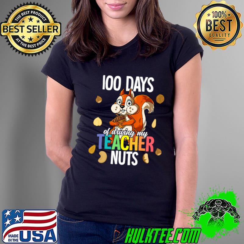 100 Days Of Driving My Teacher Nuts T-Shirt