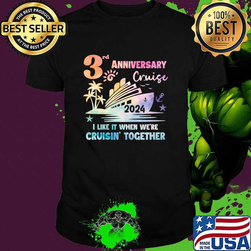 3rd Anniversary Cruise 2024 I Like It When were cruisins Together T-Shirt