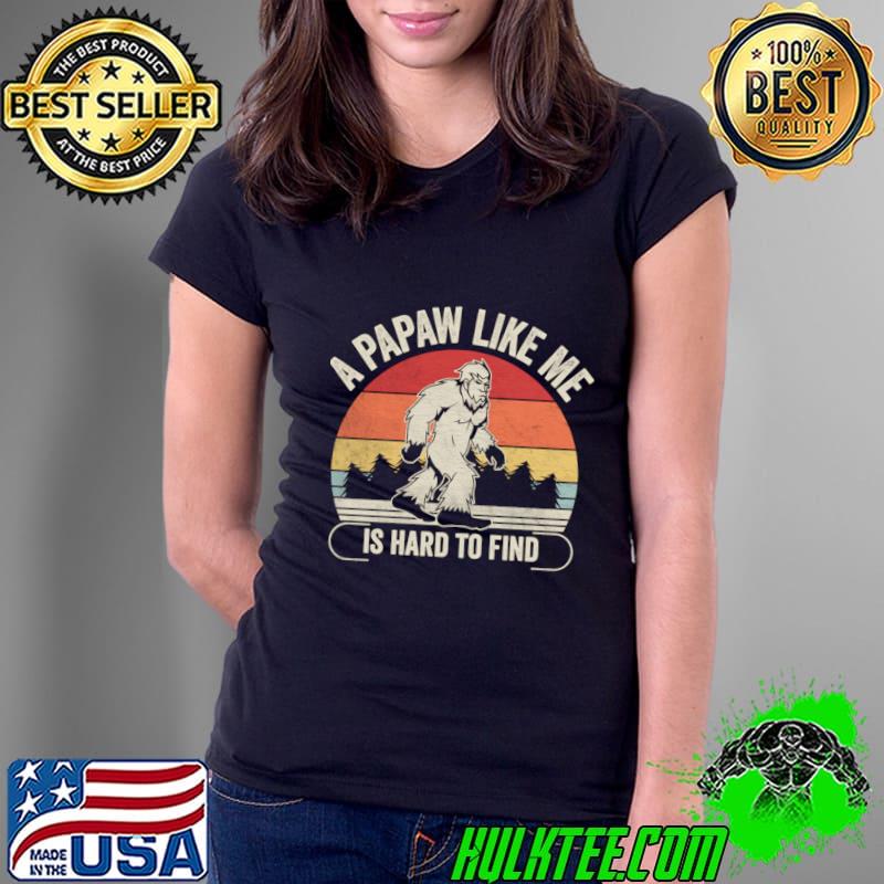 A Pawpaw Like Me Is Hard To Find Vintage Sunset Bigfoot Grandpa Sasquatch T-Shirt