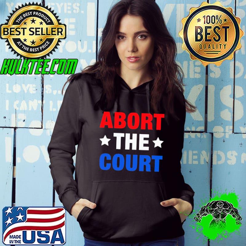 Abort The Court stars election 2024 s Hoodie Abort The Court stars election 2024 s Hoodie