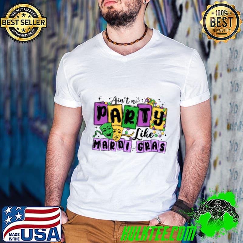 Aint No Party Like Mardi Gras Mask T-Shirt