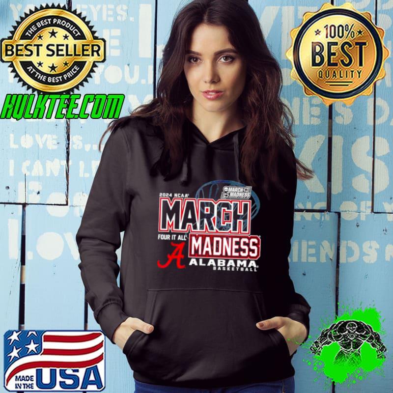 Alabama Crimson Tide 2024 NCAA Basketball March Madness Four it all s Hoodie Alabama Crimson Tide 2024 NCAA Basketball March Madness Four it all s Hoodie