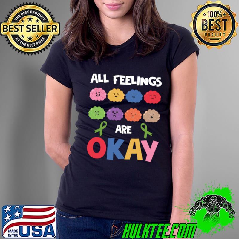 All Feelings Are Okay Mental Health Awareness Counselor T-Shirt