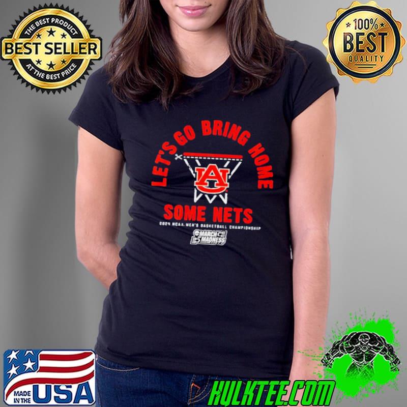 Auburn Tigers Basketball Let’s Go Bring Home Some Nets NCAA March Madness Shirt
