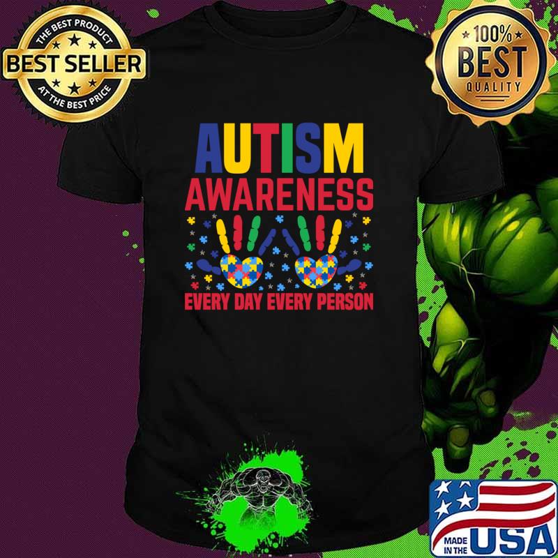 Autism Awareness Every Day Every Person Hands T-Shirt Unisex Autism Awareness Every Day Every Person Hands T-Shirt Unisex