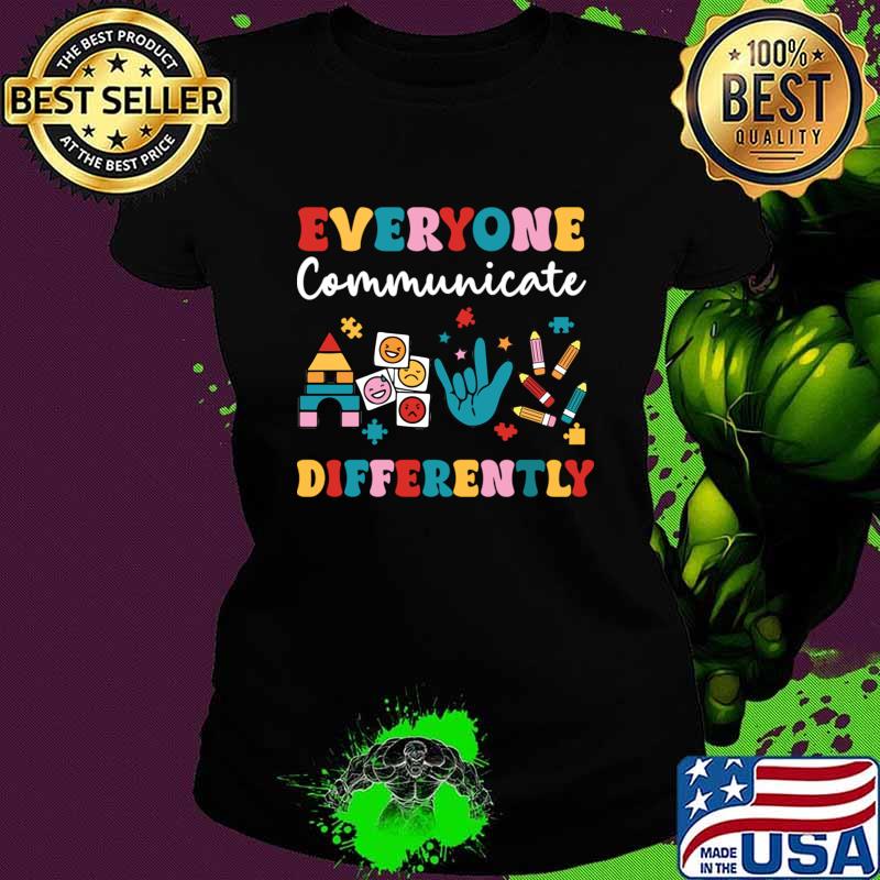 Autism Awareness Everyone Communicate Differently T-Shirt