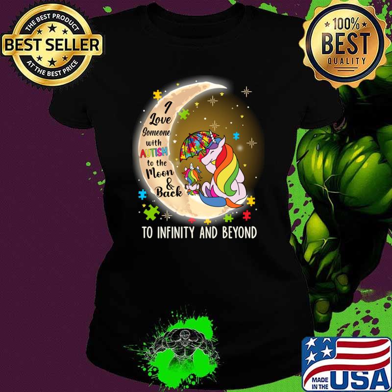 Autism Awareness I Love Someone Moon And Back Unicorn Autism To Infinity And Beyond T-Shirt