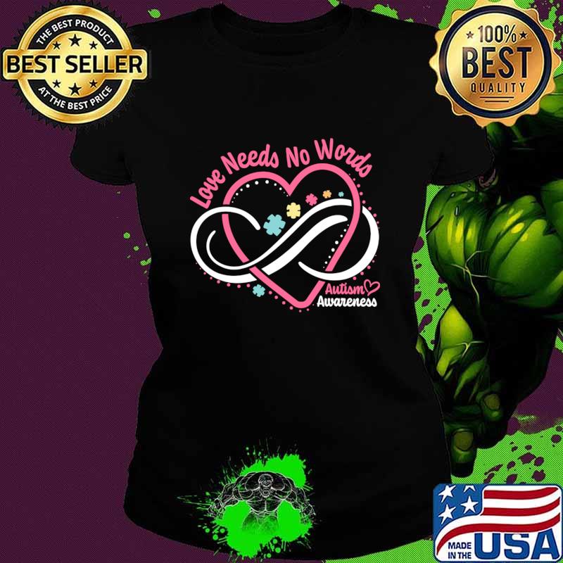 Autism Awareness Love Needs No Words Infinity Heart Autism T-Shirt