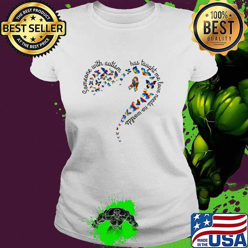 Autism Awareness-Someone With Autism Heart And Butterfly T-Shirt