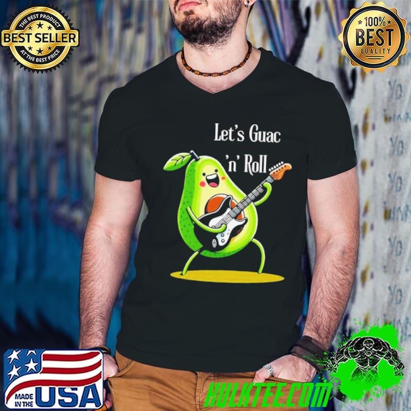 Avocado Let’s Guac ‘n’ Roll Shirt Avocado Let’s Guac ‘n’ Roll Shirt