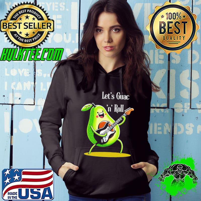 Avocado Let’s Guac ‘n’ Roll Shirt Hoodie Avocado Let’s Guac ‘n’ Roll Shirt Hoodie