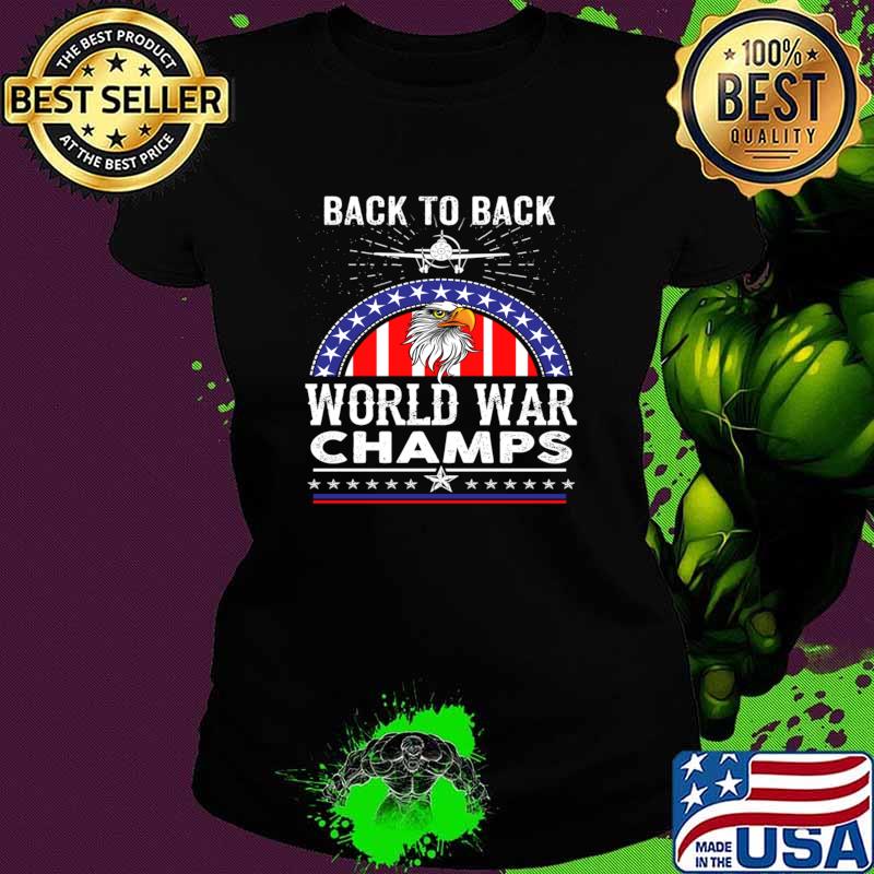 Back to back world war champs eagle usa flag Independece Day 4th of July T-Shirt