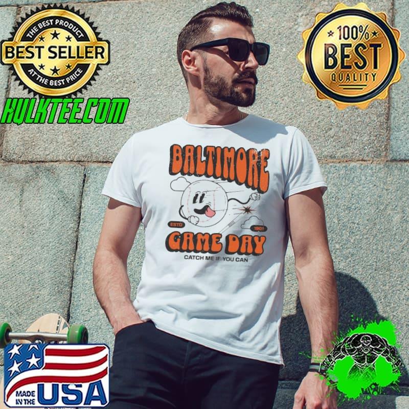 Baltimore Oriole Game Day Catch Me If You Can Shirt Unisex Baltimore Oriole Game Day Catch Me If You Can Shirt Unisex