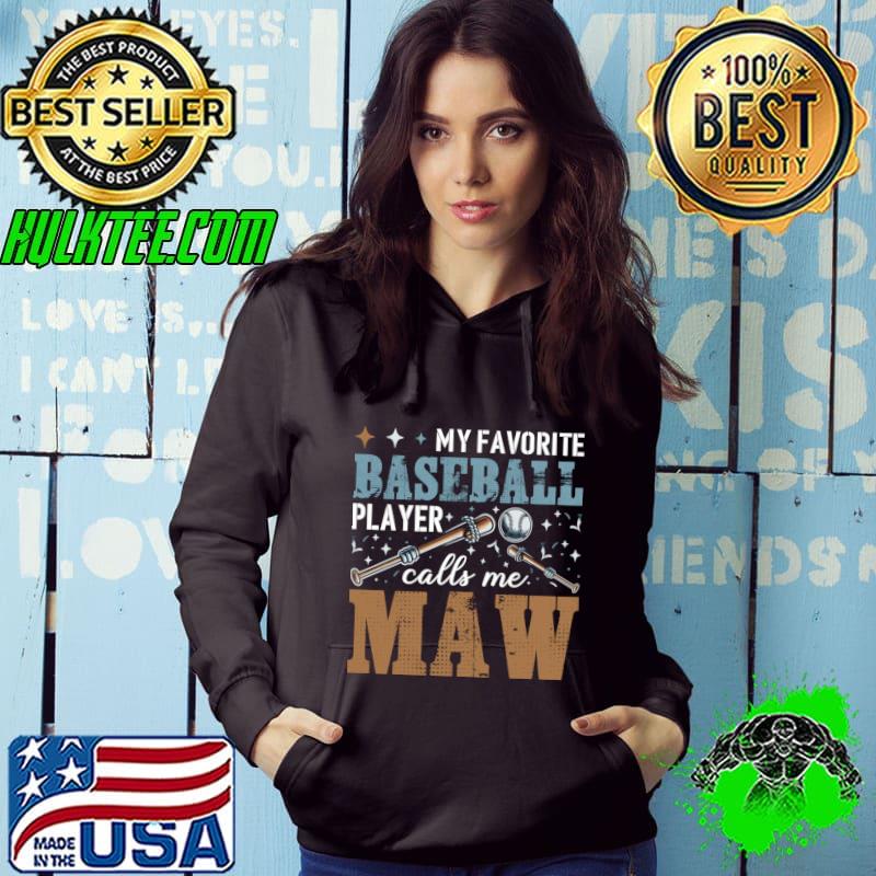Baseball Maw My Favorite Player Calls Me T-Shirt Hoodie Baseball Maw My Favorite Player Calls Me T-Shirt Hoodie